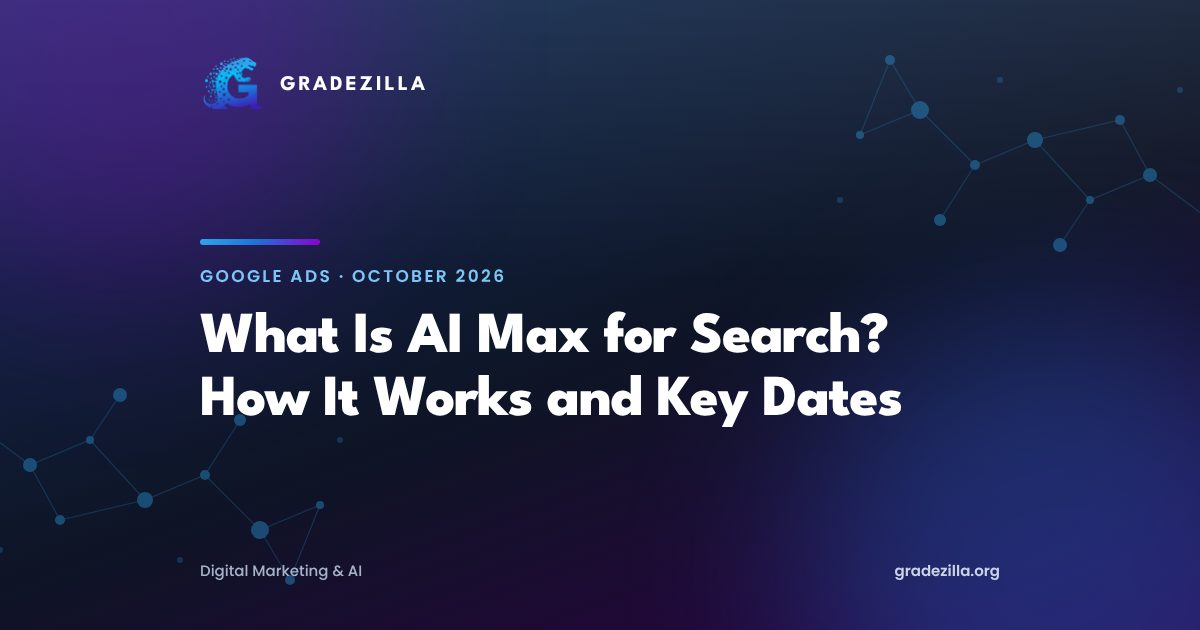 What is AI Max for Search: how it works, migration dates and October 2026 updates