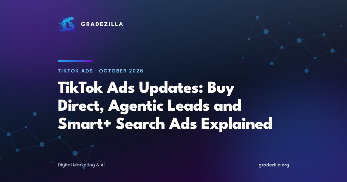 TikTok Ads Updates (October 2026): Buy Direct, Agentic Leads, Smart+ Search Ads and the TikTok Ad Network