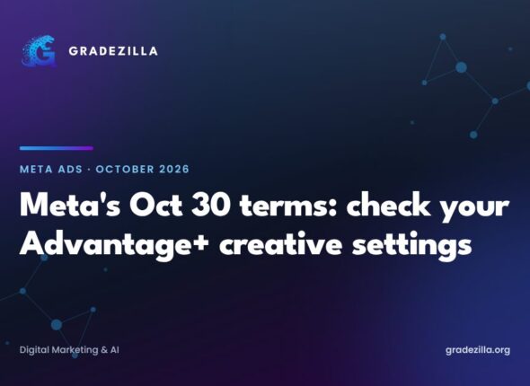 Meta Advantage+ creative and the 30 October 2026 AI terms: what advertisers must check